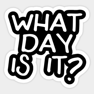 What Day Is It? Sticker